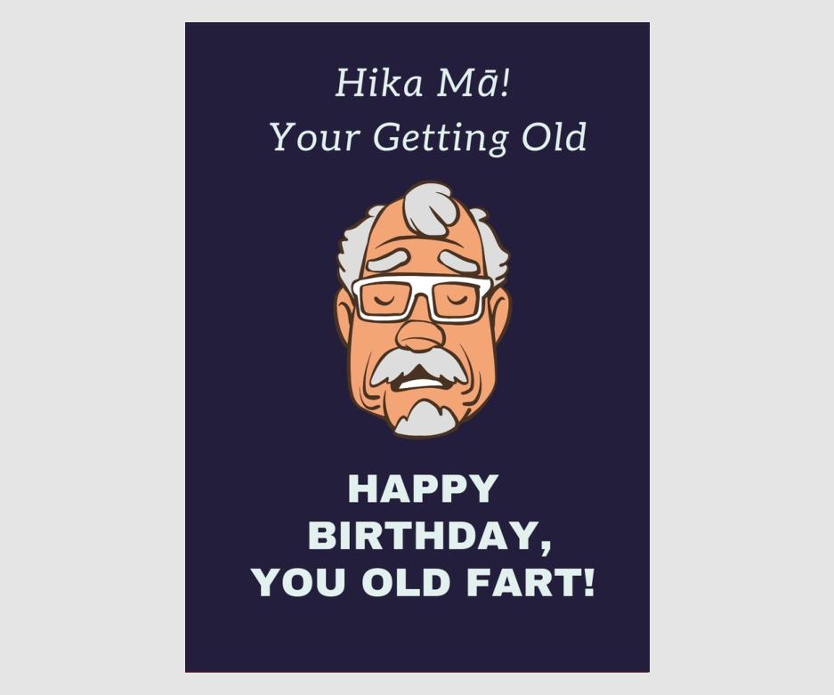 Hika Mā! Your Getting Old Man