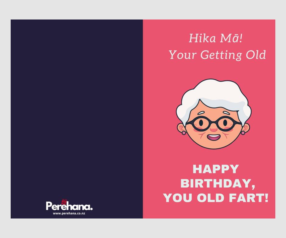 Hika Mā! Your Getting Old Woman