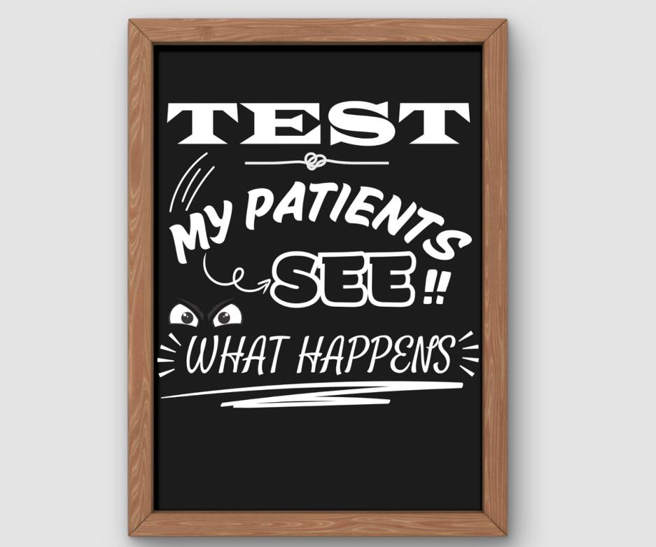 Test My Patients See What Happens