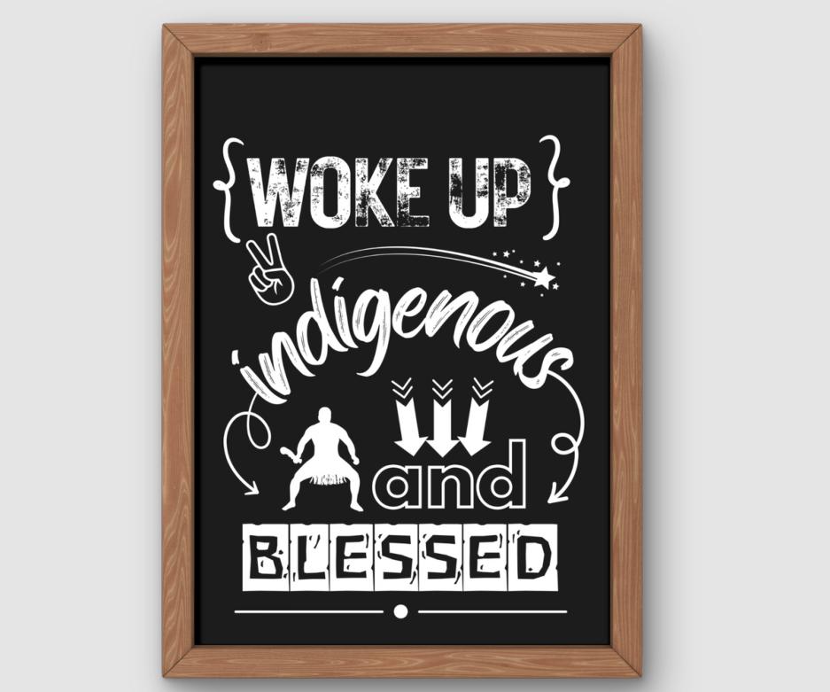 Woke Up Indigenous And Blessed (White/Black)