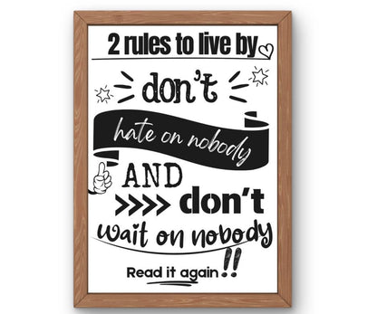 2 rules to live by: don't hate on nobody and don't wait on nobody, Read It Again!