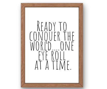 Ready to Conquer the World… One Eye Roll at a Time