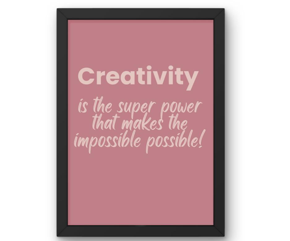 Creativity Is the Super Power That Makes the Impossible Possible