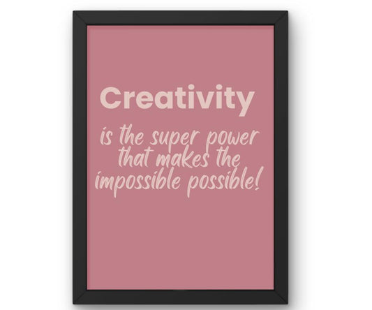 Creativity Is the Super Power That Makes the Impossible Possible