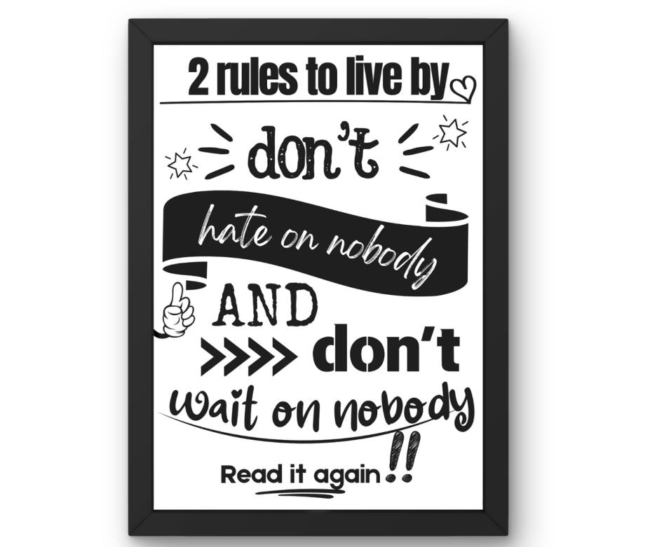 2 rules to live by: don't hate on nobody and don't wait on nobody, Read It Again!