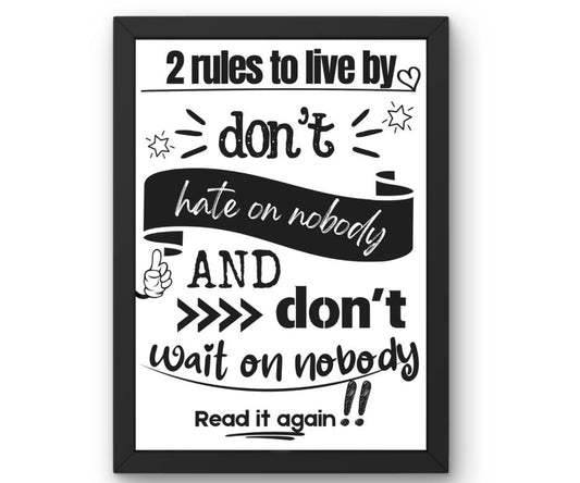 2 rules to live by: don't hate on nobody and don't wait on nobody, Read It Again!