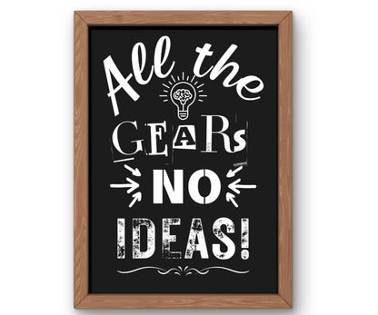 All the gears no ideas