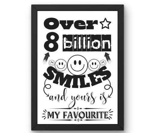 Over 8 billion smiles and yours is my favourite