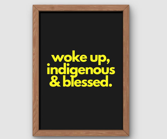 Woke Up Indigenous And Blessed (Yellow/Black)